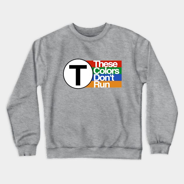 MBTA - These Colors Don't Run Crewneck Sweatshirt by Common Boston